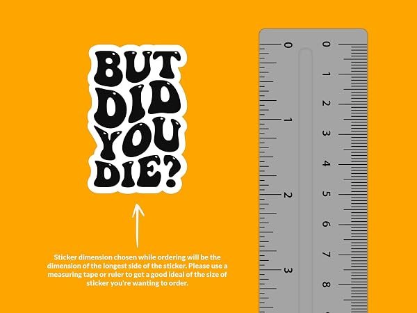 But-Did-You-Die-Sticker-B0D1T6YFS4-2