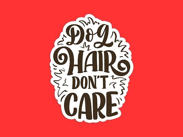 Dog-Hair-Dont-Care-Sticker-B0D1V43WJ3