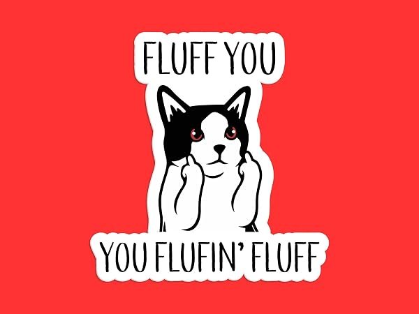 Fluff-You-Fluffing-Fluff-Cat-Sticker-B0D1TW1JD4