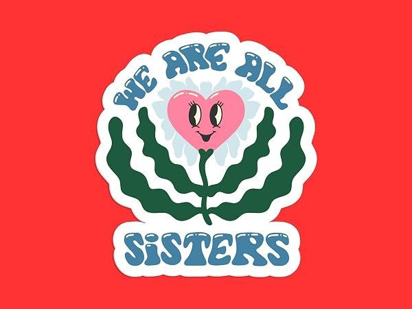 We-Are-All-Sisters-Feminist-Sticker-B0D1TYP6CP